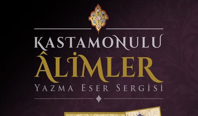 Kastamonulu Âlimler Yazma Eser Sergisi 17 Ekim’de kapılarını açıyor