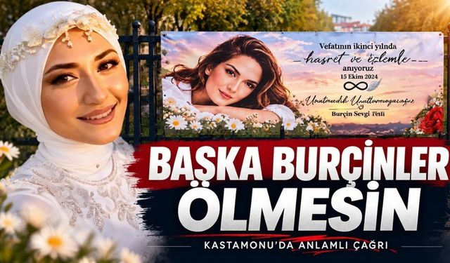 Kastamonu’da Burçin Sevgi Telli için anlamlı çağrı: Başka Burçinler ölmesin!
