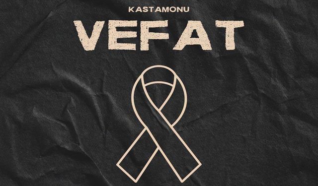 Kastamonu Vefat Haberleri