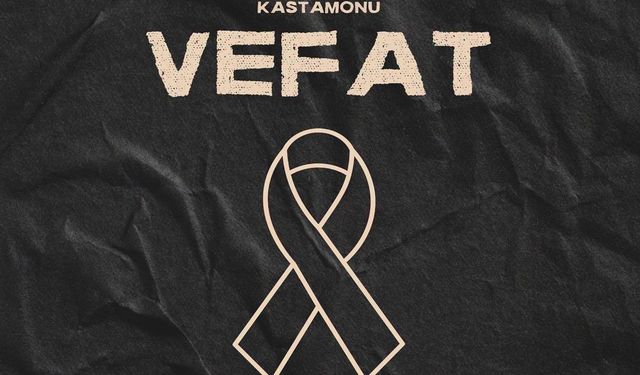 Kastamonu Vefat Haberleri