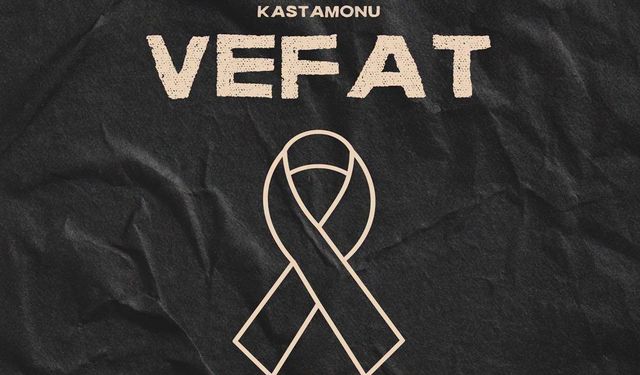 Kastamonu Vefat Haberleri