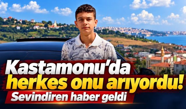Kastamonu'da herkes onu arıyordu: Sevindiren gelişme!