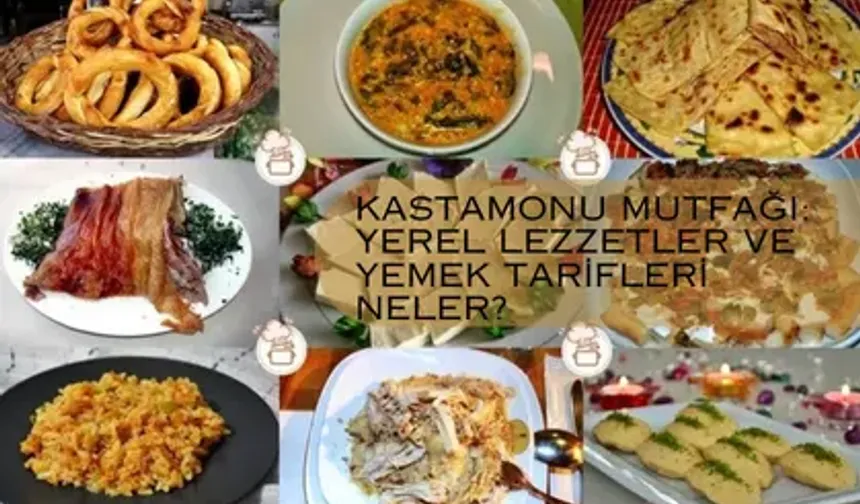 Kastamonu Mutfağı: Yerel Lezzetler ve Yemek Tarifleri Neler?