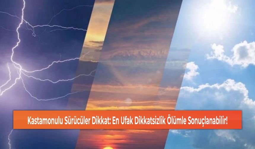 Kastamonulu Sürücüler Dikkat: En Ufak Dikkatsizlik Ölümle Sonuçlanabilir!