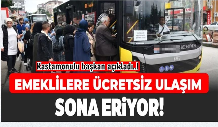 Kastamonulu Başkan açıkladı: Emeklilere ücretsiz otobüs uygulaması sona eriyor