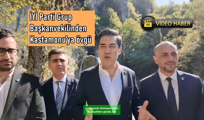 İYİ Parti Grup Başkanvekili Kavuncu'dan Kastamonu’da 'doğaya sahip çık' mesajı