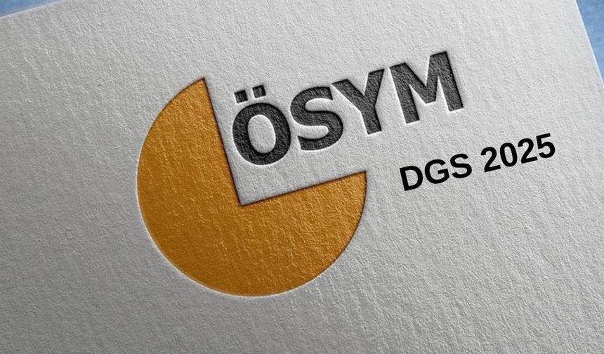 ÖSYM 2025 DGS Yerleştirme Sonuçlarını Duyurdu