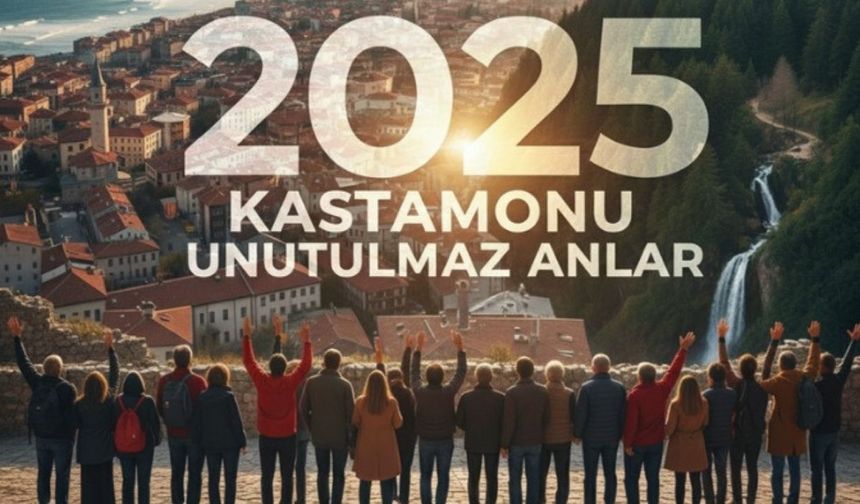 Kastamonu’da 2025’in Unutulmaz Anları: Yıl Boyunca Öne Çıkan Olaylar ve Dikkat Çeken Gelişmeler