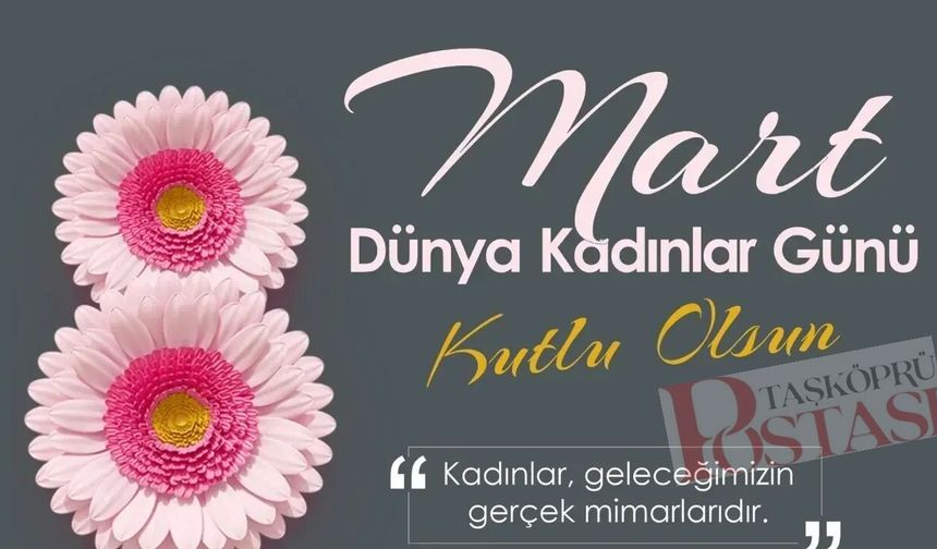 Bugün 8 Mart Dünya Kadınlar Günü