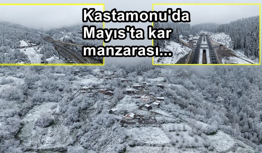 Kastamonu'da Mayıs'ta kar manzarası