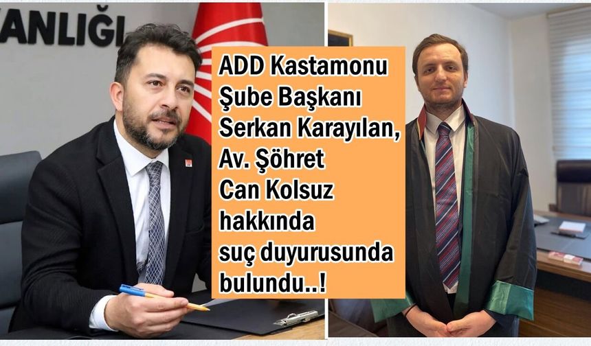 ADD Kastamonu Şube Başkanı Karayılan, suç duyurusunda bulundu