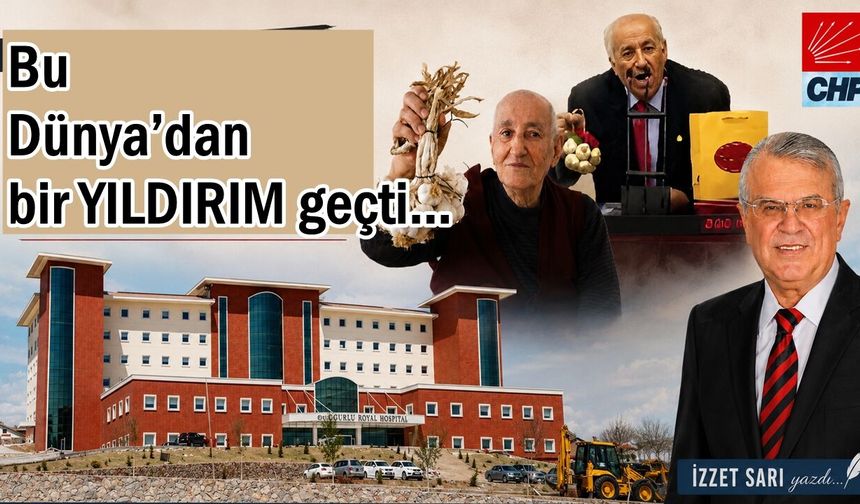 Bu Dünya’dan bir YILDIRIM geçti…
