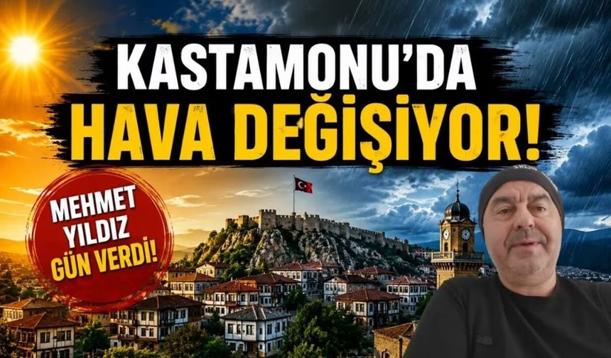 Kastamonu’da hava şartları değişiyor: Zirve yapacak!