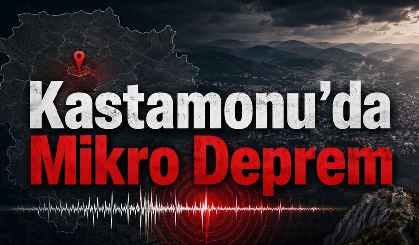 Kastamonu’da mikro deprem