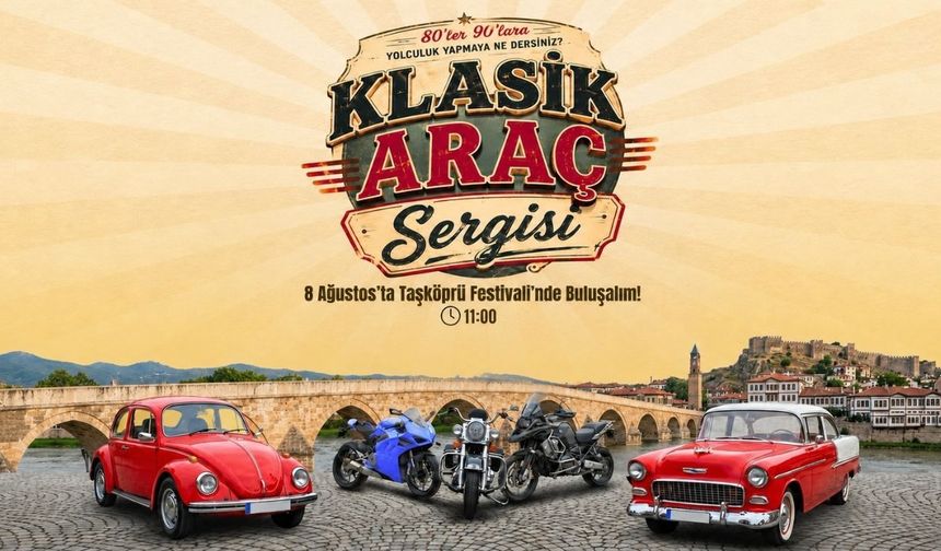 Taşköprü Festivali’nde klasik araçlarla nostalji rüzgarı esecek