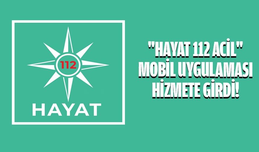 HAYAT 112 Acil uygulaması için yeni kamu spotu yayında