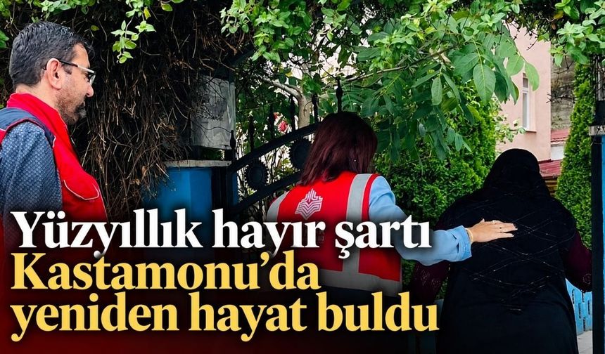 Yüzyıllık hayır şartı Kastamonu’da yeniden hayat buldu