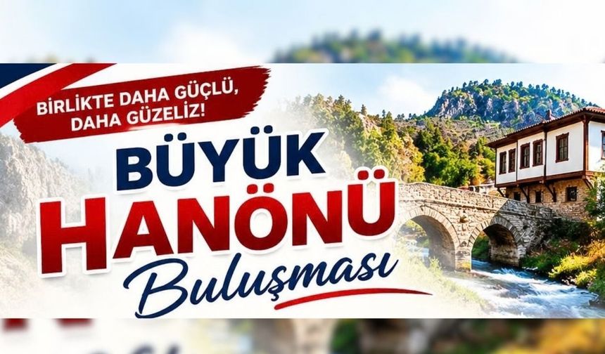 İstanbul’daki Hanönülüler büyük buluşmada bir araya gelecek