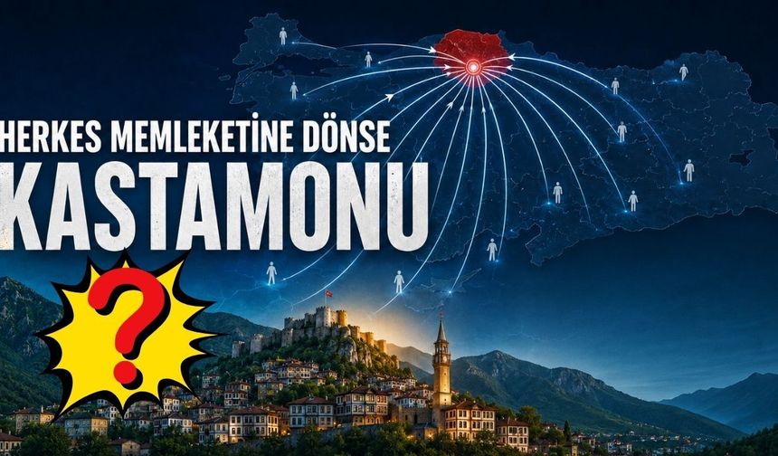 Herkes memleketine dönse Kastamonu’nun nüfusu ne olurdu?
