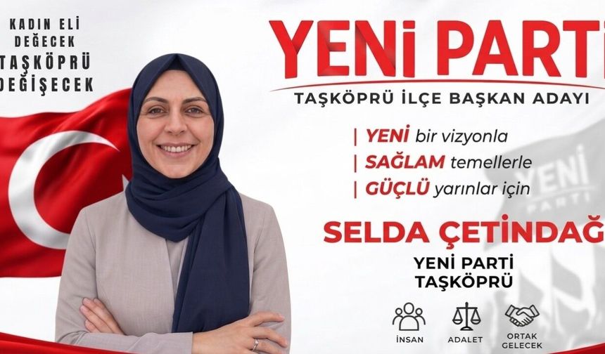 Taşköprü'de Selda Çetindağ Yeni Parti'ye adaylığını açıkladı
