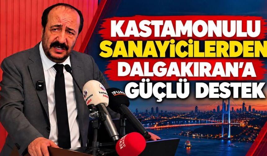 Kastamonulu sanayicilerden İSO Başkan adayı Dalgakıran’a güçlü destek