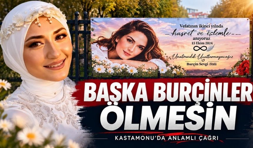 Kastamonu’da Burçin Sevgi Telli için anlamlı çağrı: Başka Burçinler ölmesin!