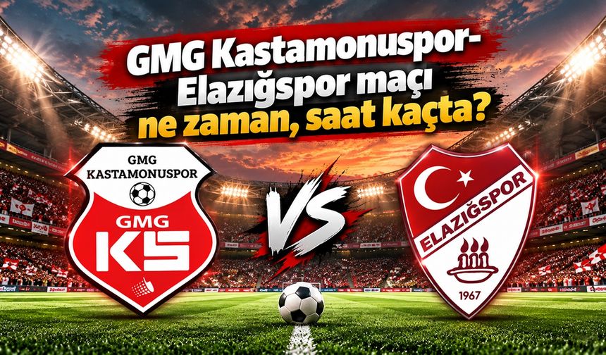 GMG Kastamonuspor-Elazığspor maçı ne zaman, saat kaçta oynanacak?