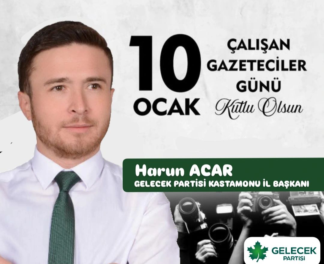 Gelecek Partisi Kastamonu İl Başkanı Acar 'Gazeteciler Toplumun Vicdanıdır' 44444444