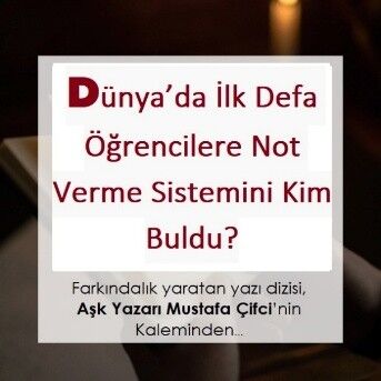 Dünya’da İlk Defa Öğrenciye Not Verme Sistemini Kim Buldu (2)